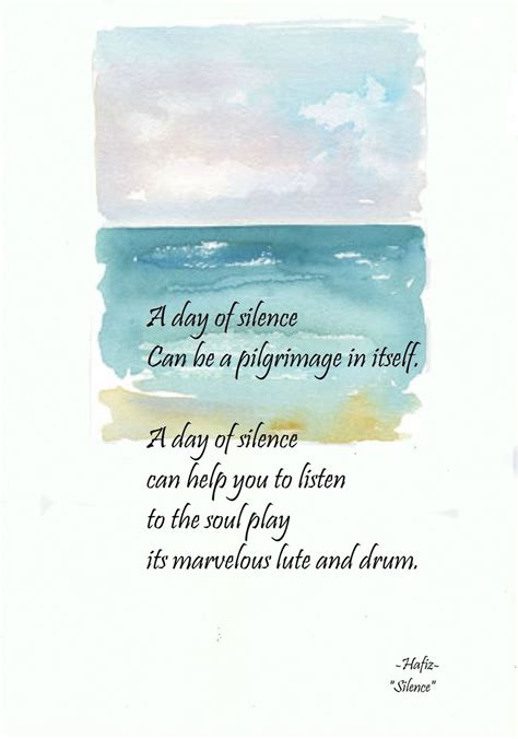 A day of silence can be a pilgrimage in itself. (Hafiz. Silence) | Day of silence, Sufi quotes ...