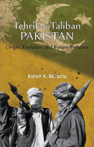 Tehrik-e-Taliban Pakistan Origin, Evolution and Future Portents - SK ...