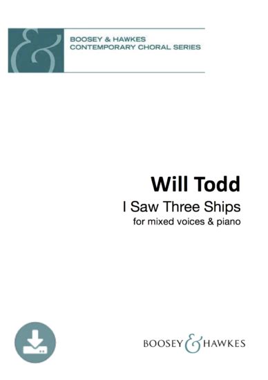 I Saw Three Ships (Mixed Voices and Piano) | Will Todd Composer