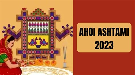 Ahoi Ashtami 2023: What is the exact date of Ahoi Ashtami? Fast in 4 auspicious yogas including ...