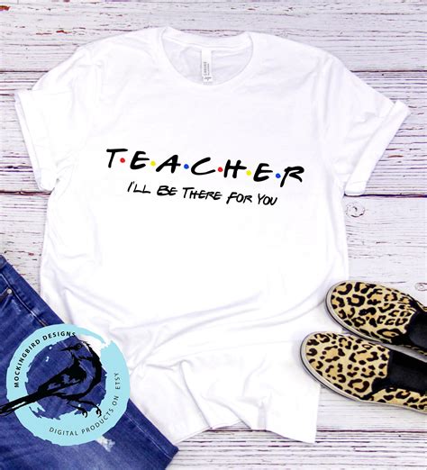 Teacher Svg Friends Svg Teacher I'll Be There for You | Etsy | Teacher shirt designs, Teacher ...