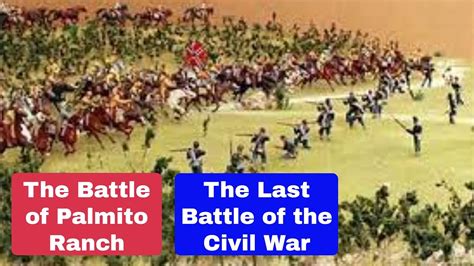 Battle of Palmito Ranch The Last Battle of the Civil War - YouTube