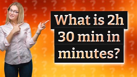 What is 2h 30 min in minutes? - YouTube