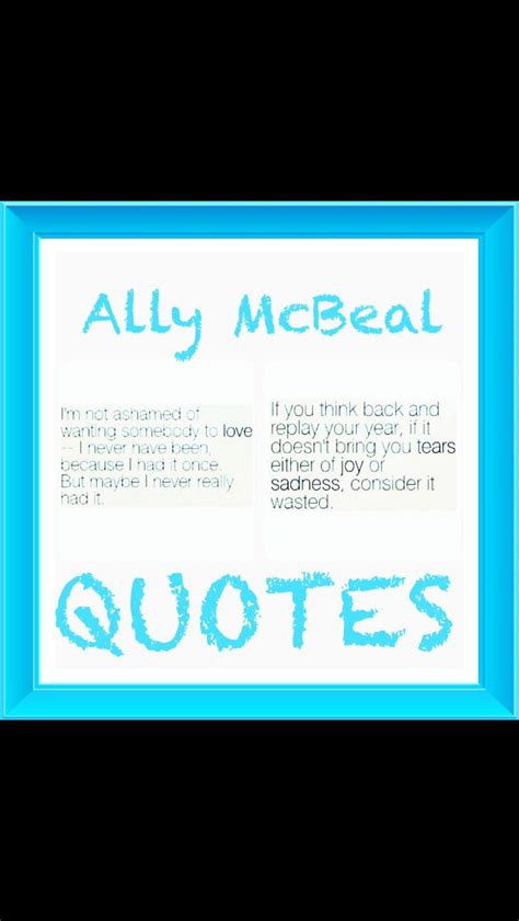 Ally McBeal Quotes. Ally Mcbeal, Of My Life, Tears, Sad, Bring It On, Watch, List, Quotes ...