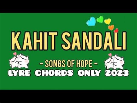 KAHIT SANDALI - SONGS OF HOPE - LYRE CHORDS ONLY - SIMPLE LYRE CHORDS 2023 - YouTube