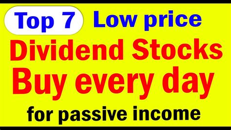 Top 7 Low price High dividend stocks | Buy every day for monthly passive income | Dividend ...