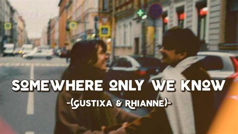 Somewhere Only We Know - Gustixa & Rhianne (Lyrics & Vietsub) - YouTube