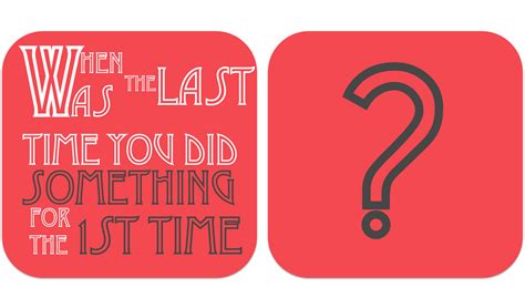 when was the last time you did something for the first time? | Quotes ...