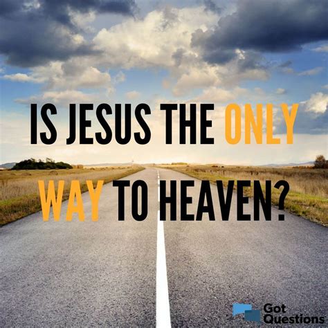 Is Jesus the only way to Heaven? | GotQuestions.org