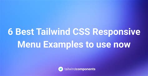 6 Best Tailwind CSS Responsive Menu Examples to use now by khatabwedaa