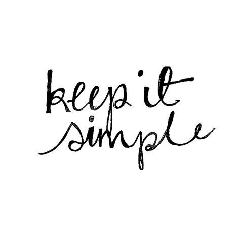 Keep it simple. | Simple quotes, Cute short quotes, 3 word quotes