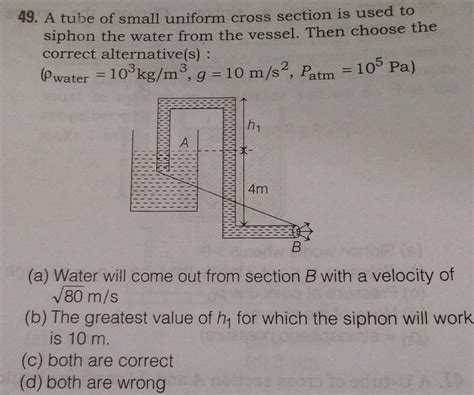 [ANSWERED] 49 A tube of small uniform cross section is used to siphon - Kunduz