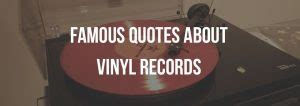 19 Famous Quotes About Vinyl Records and Turntables | LongPlayVinyl