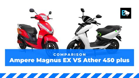 Comparing Ather 450 Plus with Ampere’s Magnus EX | Ev Horse