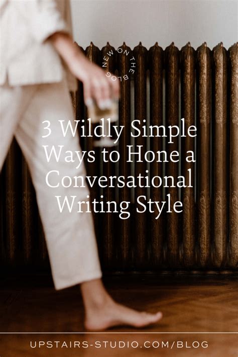 3 Wildly Simple Ways to Hone a Conversational Writing Style - upstairs ...