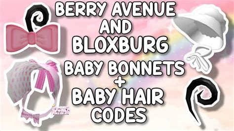 BABY BONNET AND BABY HAIR CODES FOR BERRY AVENUE, BLOXBURG AND ALL ...