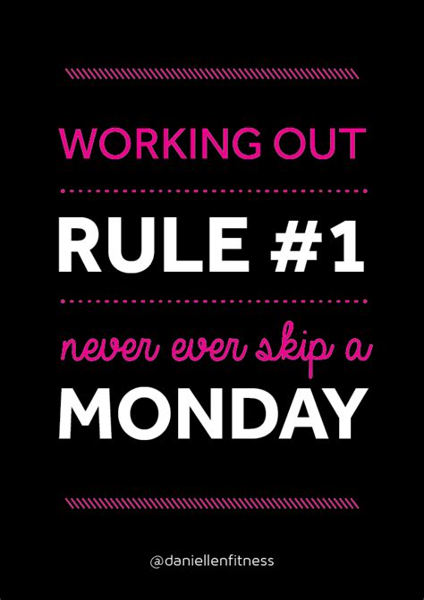 RULE #1! Never ever skip a Monday workout! Just do it. You will start ...