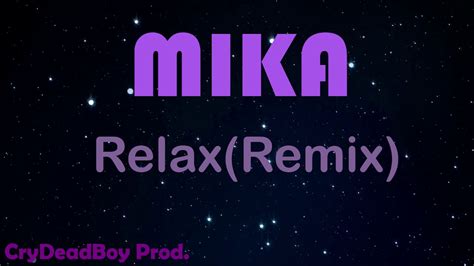 MIKA-Relax,Take It Easy(CryDeadBoy Remix) - YouTube