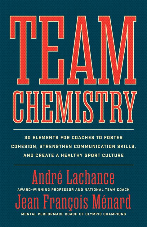 Team Chemistry: How to Master the Elements of Coaching for Success on and Off the Field by André ...