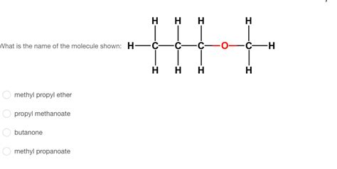 Solved What is the name of the molecule shown: methyl propyl | Chegg.com