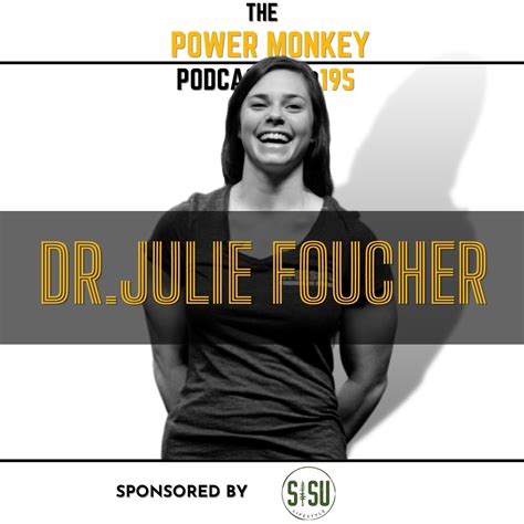 Power Monkey Podcast 195 - Dr. Julie Foucher – Power Monkey Fitness