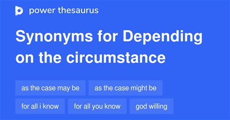 Depending On The Circumstance synonyms - 75 Words and Phrases for ...