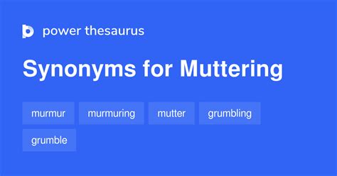 Muttering synonyms - 728 Words and Phrases for Muttering