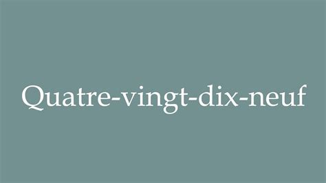 How to Pronounce ''Quatre-vingt-dix-neuf'' (Ninety-nine) Correctly in French - YouTube