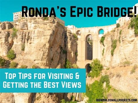 Ronda’s Epic Bridge: Top Tips for Visiting & Getting the Best Views ...