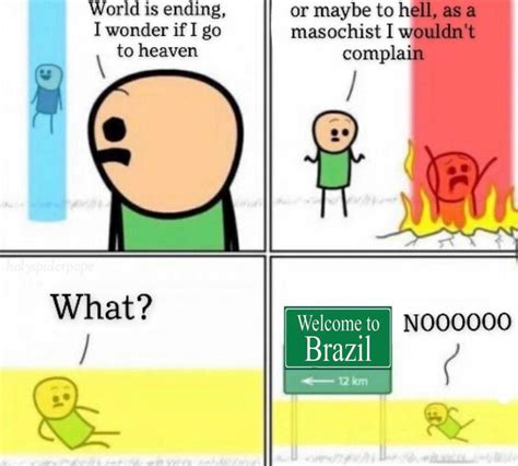 You’re going to Brazil : r/dankmemes