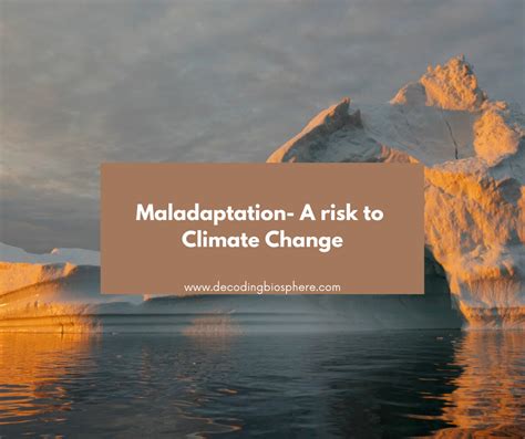 Maladaptation- A risk to Climate Change – Decoding Biosphere