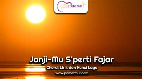 Lirik Lagu Janjimu Seperti Fajar Pagi Hari Dan Kunci Gitar