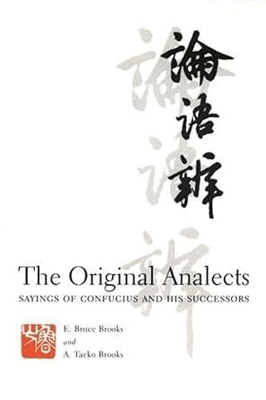 The Original Analects: Sayings of Confucius and His Successors (Translations from the Asian ...