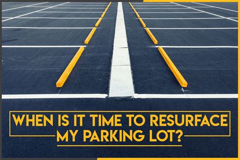 When Is It Time To Resurface My Parking Lot? - The Pavement Group