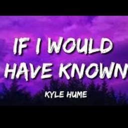 If I Would Have Known - Song Lyrics and Music by Kyle Hume arranged by Arturo_03 on Smule Social ...