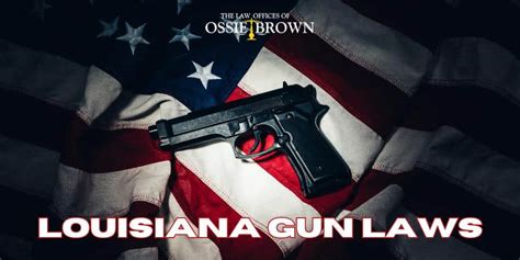 Louisiana Gun Laws - The Law Offices of Ossie Brown