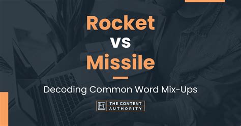 Rocket vs Missile: Decoding Common Word Mix-Ups