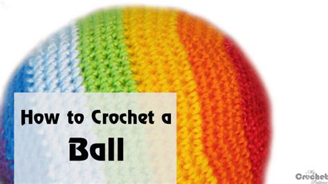 How to Crochet a Ball - MyCrochetPattern