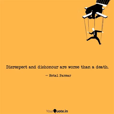 Disrespect and dishonour ... | Quotes & Writings by Hetal Parmar ...