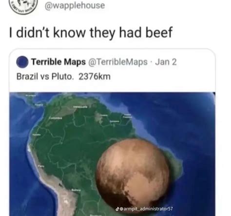 Twitter screenshot twitter meme, “Brazil vs. pluto” “I didnt know they had beef” Silly Things ...