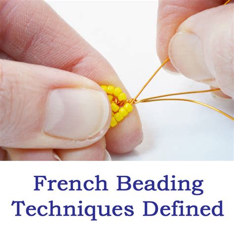 French beading techniques defined - Katie Dean - Beadflowers