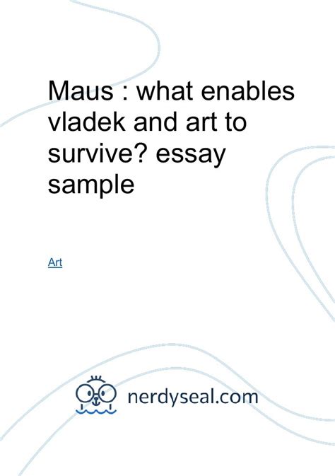 Maus : what enables vladek and art to survive? essay sample - 286 Words - NerdySeal