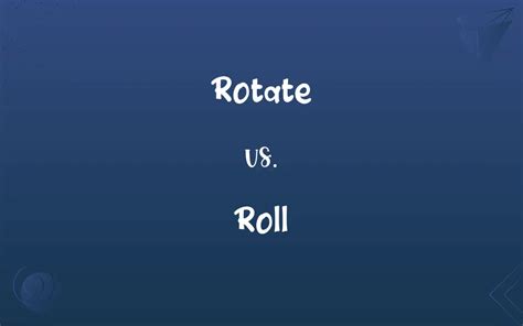 Rotate vs. Roll: What’s the Difference?