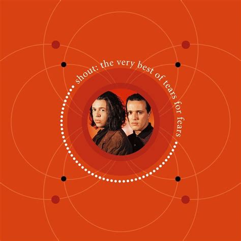 Tears for Fears - Shout: The Very Best of Tears for Fears Lyrics and Tracklist | Genius