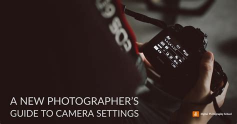 A New Photographer's Guide to Camera Settings