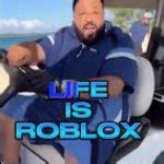 Life is Roblox Meme Generator - Imgflip