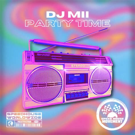 Stream DJ Mii - PARTY TIME by SPEED HOUSE MOVEMENT | Listen online for free on SoundCloud