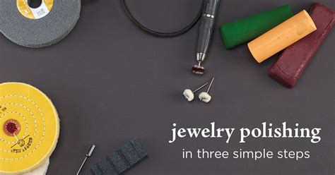 3 Simple Steps to Achieve Perfect Jewelry Polishing - Stuller Blog