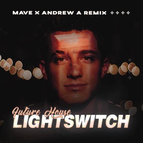 Stream Charlie Puth - Light Switch (Mave & Andrew A Remix) 💡 *Free ...