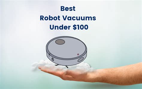 10 Best Robot Vacuums Under $100 2024 - Top Affordable Picks